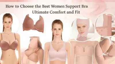 How to Choose the Best Women Support Bra for Ultimate Comfort and Fit